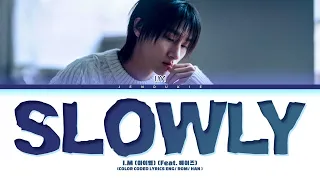 I.M 'Slowly (feat. Heize)' Lyrics (아이엠, 헤이즈 Slowly 가사) (Color Coded Lyrics)