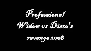 Professional widow vs Disco's revenge 2008