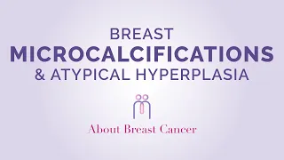 Breast Microcalcifications and Atypical Hyperplasia