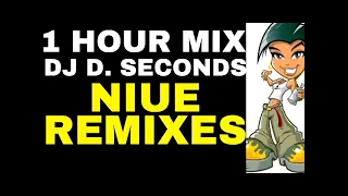 NIUE  - 1 HOUR NON STOP MIX - NIUE REMIXES - DJ D. SECONDS