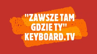 "ZAWSZE TAM GDZIE TY"  keyboard (cover Lady Pank)