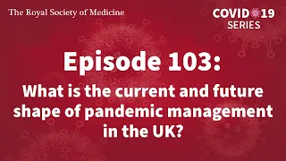 RSM COVID-19 Series | Episode 103: The current and future shape of pandemic management in the UK