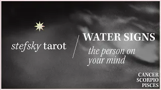 Water Signs♋♏♓The Person On Your Mind • Love