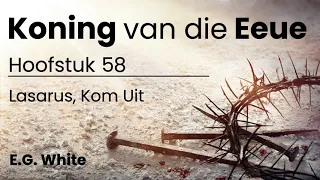 Koning van die Eeue — Hoofstuk 58 — Lasarus, Kom Uit