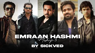 Emraan Hashmi Mashup Part 3 | SICKVED