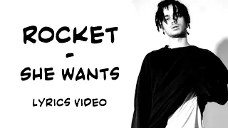 Rocket - She Wants / Lyrics Video / Текст Песни