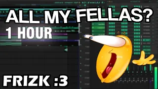 Frizk - ALL MY FELLAS REMIX [1 HOUR]