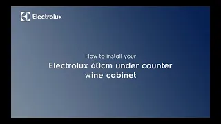 How to install your ELECTROLUX 60 cm under counter wine cabinet.