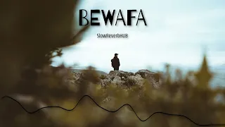 Bewafa (Slowed+Reverb) - | Irfan Nazar & Bilal Saeed | SlowReverbHUB | | Nostalgia 2022 |