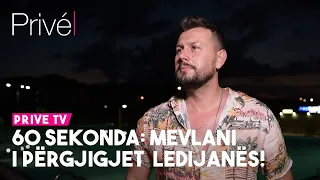 60 sekonda: Mevlani i përgjigjet Ledjanës!