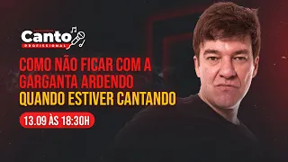 Como não ficar com a garganta ardendo quando estiver cantando