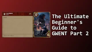 The Ultimate Beginner's Guide to Gwent: Part 2 - Building Your First Deck