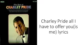 Charley Pride all i have to off you (is me) lyrics