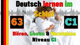 Deutsch lernen im Schlaf & Hören, Lesen und Verstehen - C1 -  63