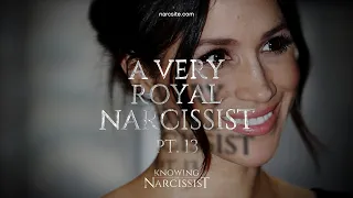 Meghan Markle : A Very Royal Narcissist Part 13