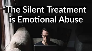 THE SILENT TREATMENT IS EMOTIONAL ABUSE