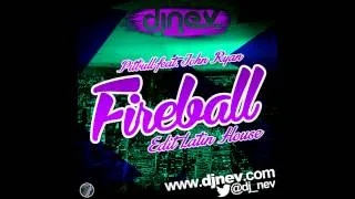 Pitbull Ft. John Ryan - Fireball (Dj Nev Edit Latin House)