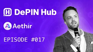 DePIN Hub - 017 - Aethir - Decentralizing Enterprise-Grade Compute