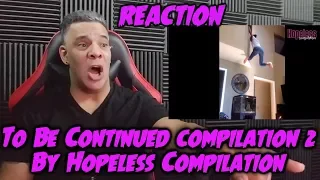 To Be Continued Compilation 2 REACTION