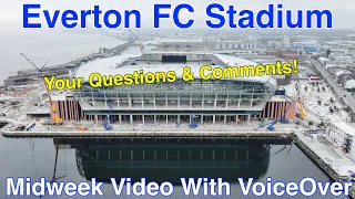 NEW Everton FC Stadium 8.5.24. Your Questions and Comments!!