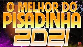 PISADINHA TOP 2021 - SÓ PISADINHA ATUALIZADA (PAREDÃO 2021)