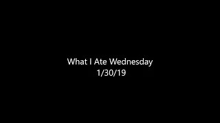 What I Ate Wednesday 1/30/19