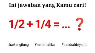 Hasil dari 1/2 + 1/4 adalah... | Matematika Dasar 🔥