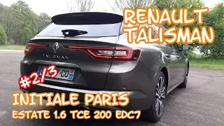 ESSAI RENAULT TALISMAN ESTATE 1.6 TCE 200CH INITIALE PARIS #2/3