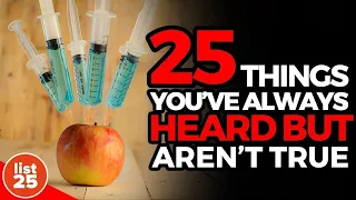 25 Facts About Things You've Always Heard But Aren't True