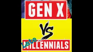 Gen X vs Late Millennials from (1990ish - on) & Gen Z