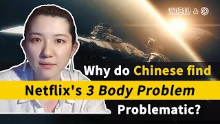 Why do Chinese find Netflix's 3 Body Problem Problematic?