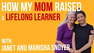 How My Mom Raised a Lifelong Learner With Janet Snoyer