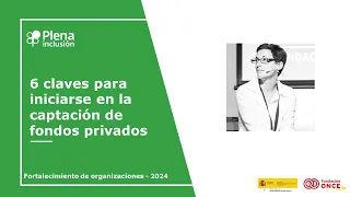 Curso 6 claves para la captación de fondos privados_Sesión 4_Fortalecimiento| Plena inclusión