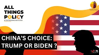 All Things Policy Ep. 1265: China’s Choice: Trump or Biden?