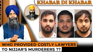 Khabar Di Khabar - Who Provided Costly Lawyers To Nijjar's Murderers ??