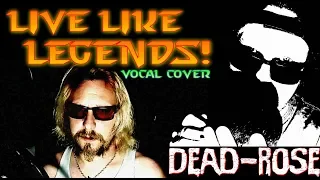 Dead-Rose : Live Like Legends (Ruelle Vocal Cover)  Feat: Roberto HB