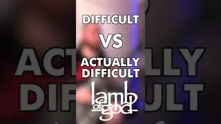 Difficult VS Actually Difficult: Lamb Of God Edition