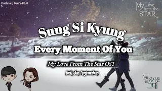 Sung Si Kyung - Every Moment Of You (My Love From The Star)| Lirik dan Terjemahan