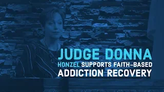 Judge Donna Honzel Expresses her Support For Faith-Based Recovery