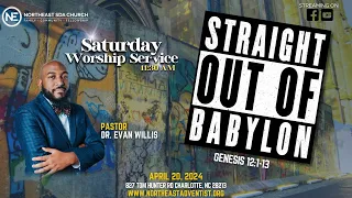 Sabbath Service 4/20/2024 | Dr. Evan Willis | Straight Out Of Babylon