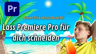 Lass Premiere Pro für dich schneiden!