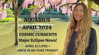 Aquarius April 2024 CRAZY COSMIC CURRENTS! MAJOR ECLIPSE NEWS! Aquarius Monthly Astrology Forecast