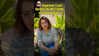 Supreme Court’s Verdict on the NCT Delhi vs Central Government – Decoded for Prelims