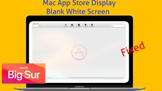 Mac App Store Displays White Screen after macOS Big Sur/Catalina Update [Solved]