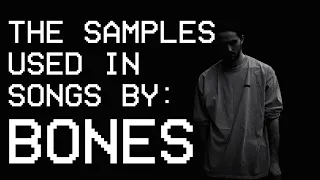 The Samples Used in Songs by: Bones