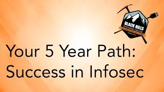 Your 5 Year Path: Success in Infosec