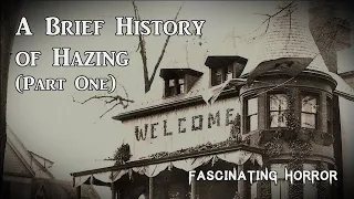 A Brief History of Hazing (Part One) | A Short Documentary | Fascinating Horror