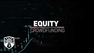 Equity Crowdfunding: Risk, Reward, & Regulation