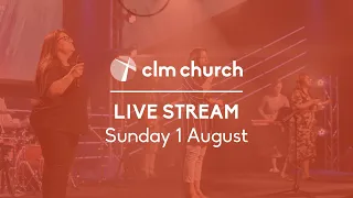 CLM Church Live Stream | Sunday 1 August 2021