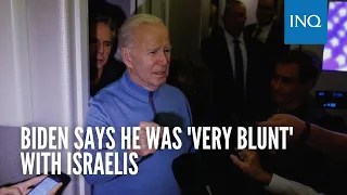 Biden says he was 'very blunt' with Israelis